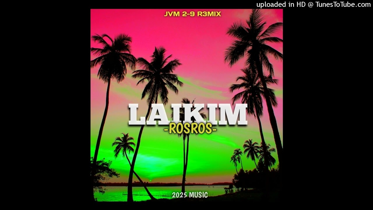 LAIKIM ROSROS ( JVM 2-9 R3MIX ) 2025....