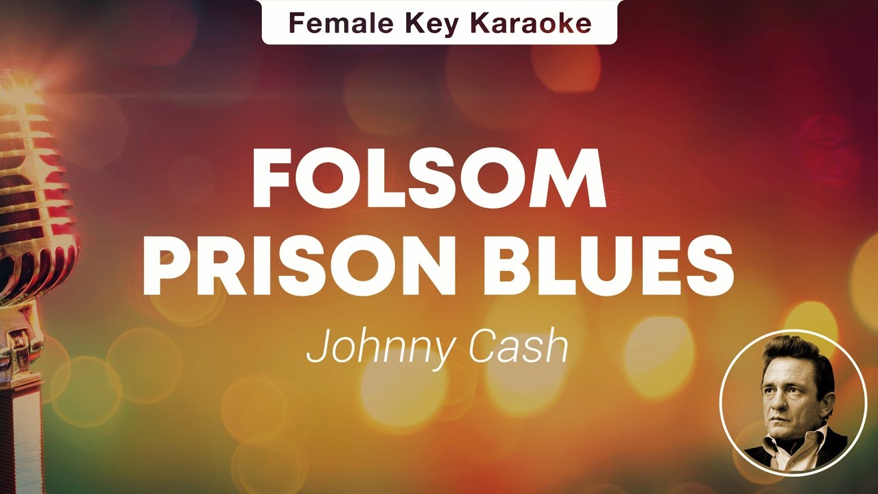Folsom Prison Blues - Johnny Cash (Higher Key Karaoke)