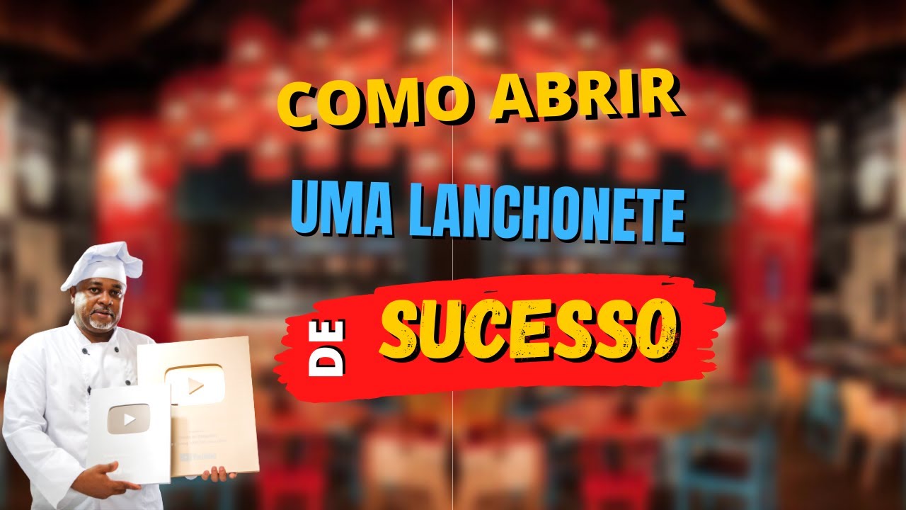 COMO ABRIR UMA LANCHONETE DE SUCESSO -CONSULTORIA
