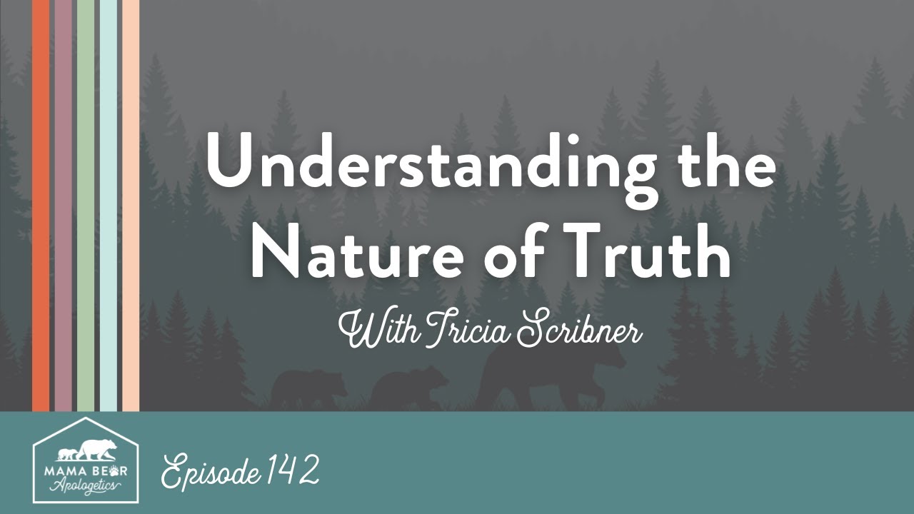 Episode 142. Understanding the Nature of Truth with Tricia Scribner