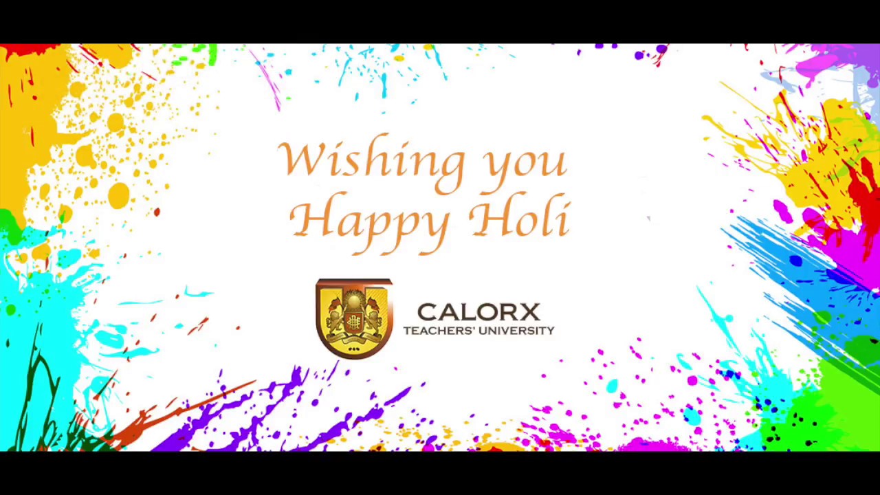 Wishing you Happy Holi. - Calorx Teachers' University