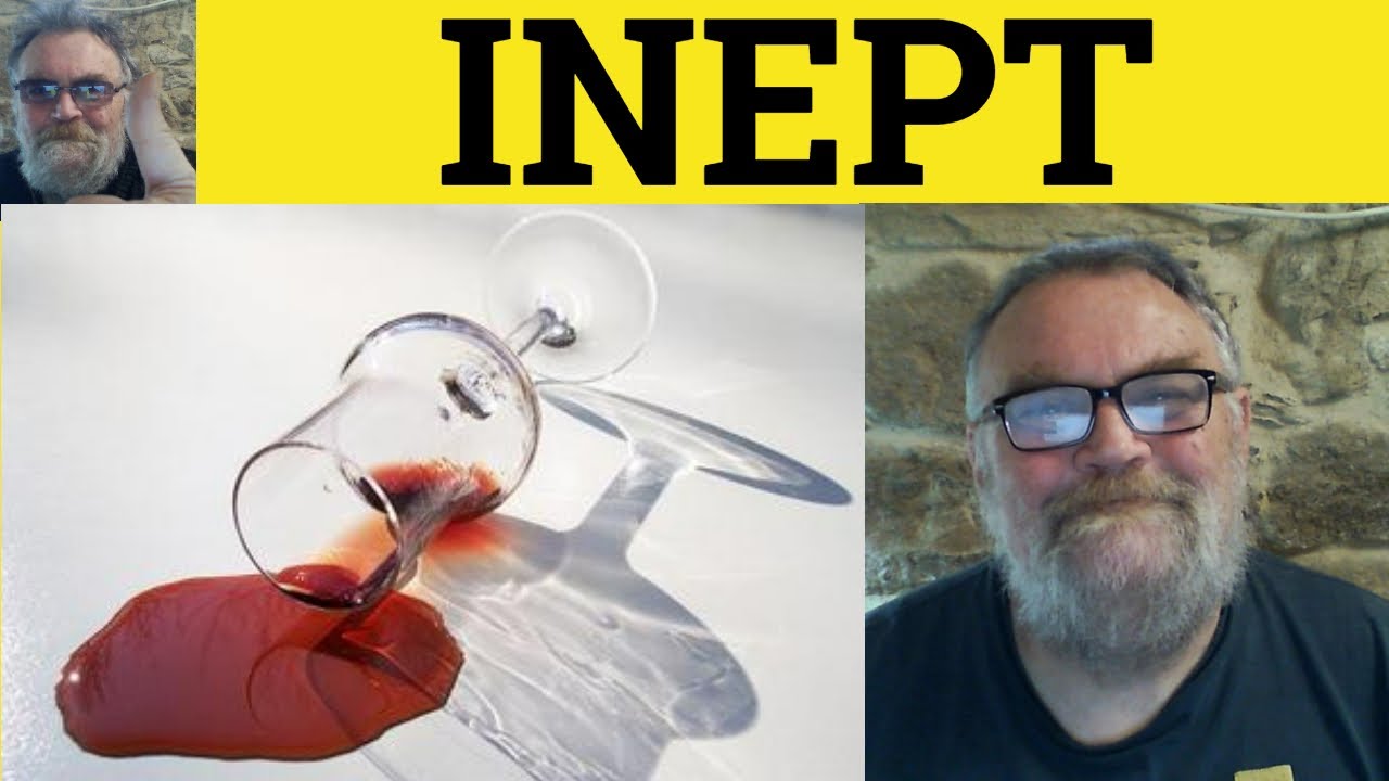 🔵 Inept Meaning - Inept Definition - Ineptitude Examples - CPE - Inept Ineptly Ineptitude Ineptness