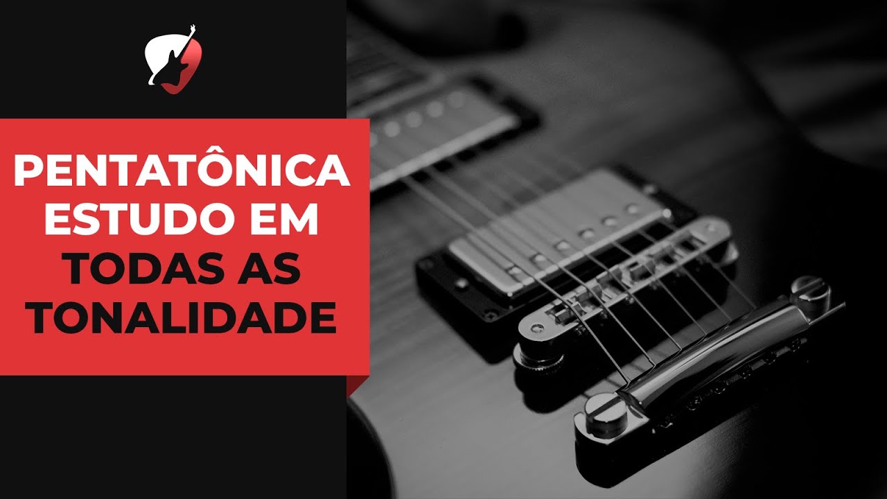 ESCALA PENTATÔNICA -  estudo em TODAS as tonalidades