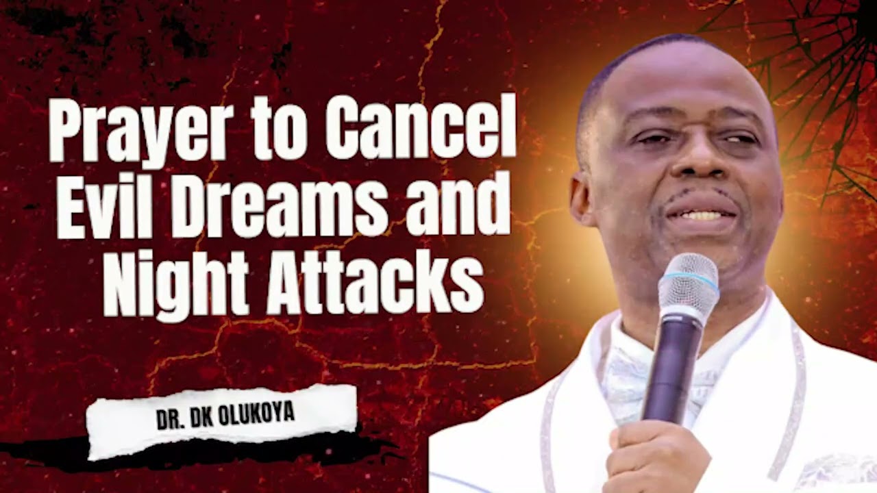 DIE MINUTE DANGEROUS Prayers to Cancel Evil Dreams and Night Attacks | DR. DK OLUKOYA PRAYERS 
