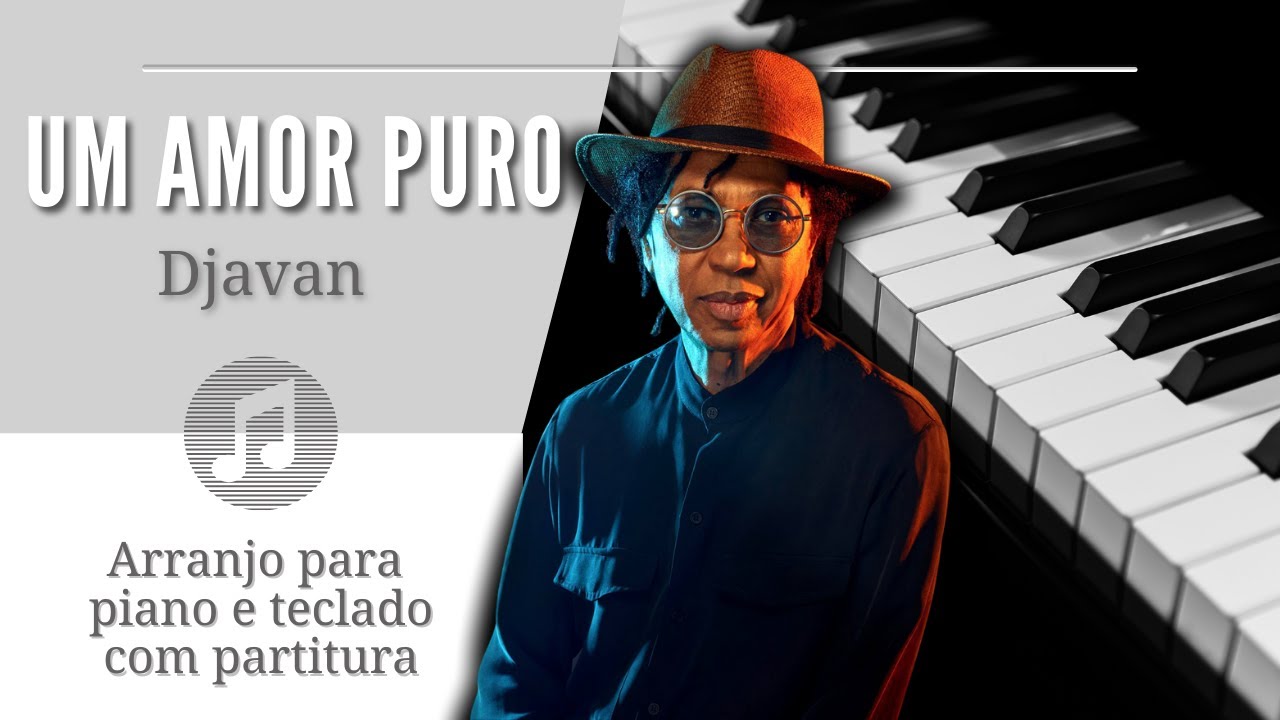 Um Amor Puro - Djavan | Com partitura para piano e teclado
