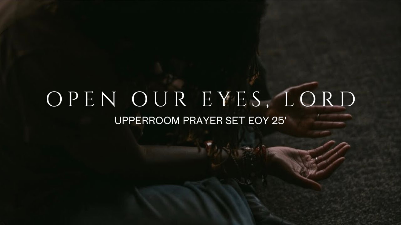Open Our Eyes, Lord - UPPERROOM Prayer Set EOY 25’