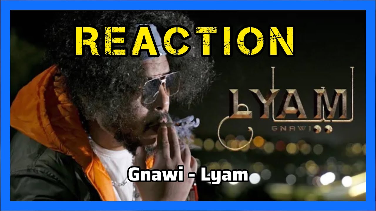 Gnawi - LYAM Reaction 🔥تطور موسيقي جديد