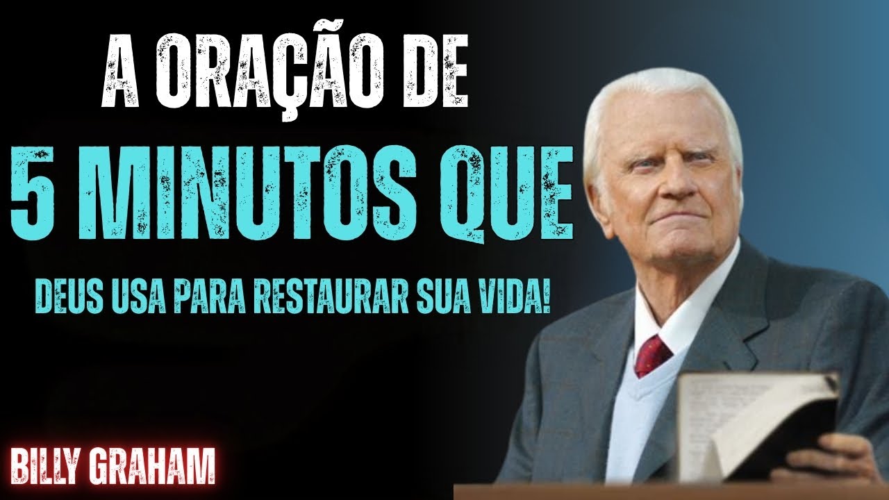 A Oração de 5 Minutos Que Silencia o Desespero e Devolve a Força | Billy Graham