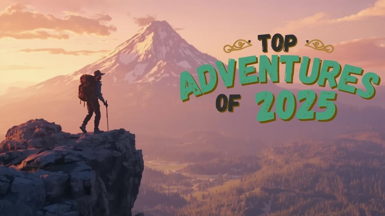 Top Adventures of 2025