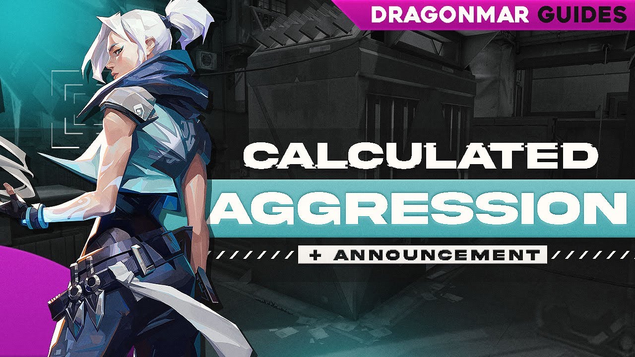 10 Tips to Carry with Calculated AGGRESSION in Valorant + ANNOUNCEMENT