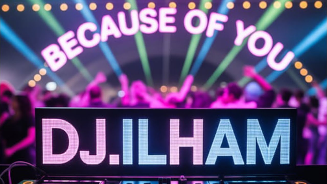 DJ.ILHAM - Because of You 