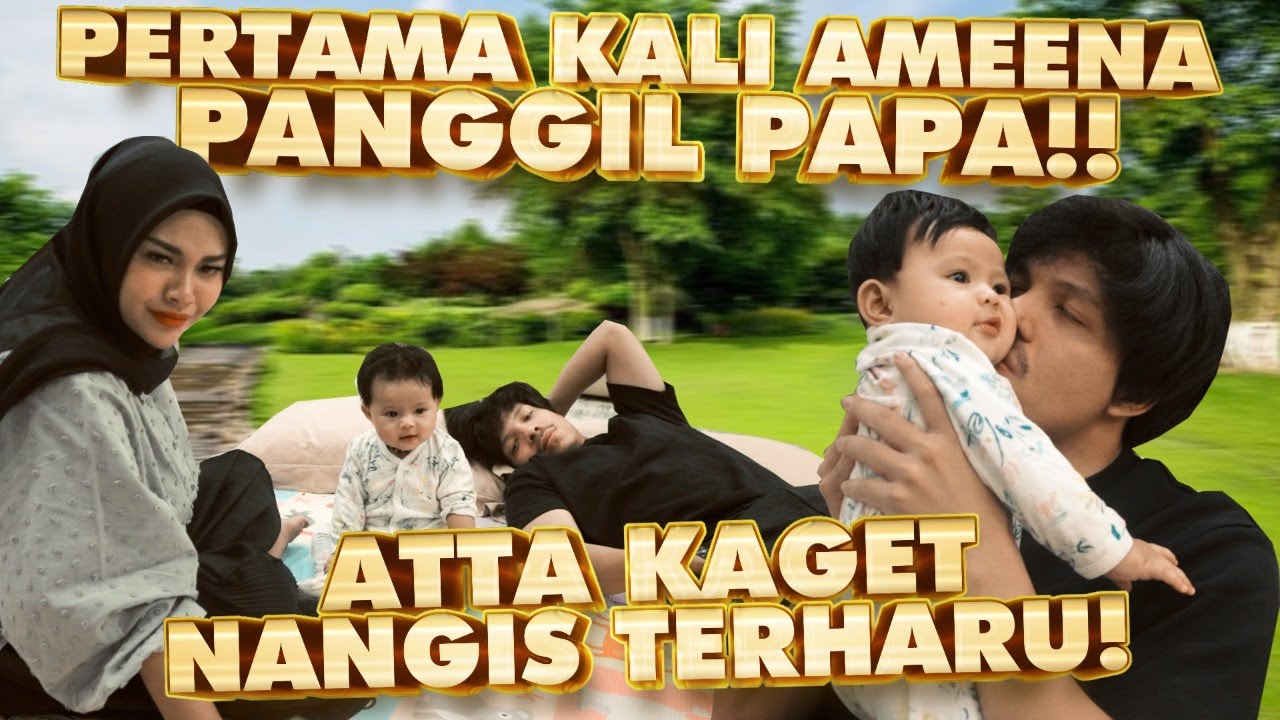 PERTAMA KALI AMEENA PANGGIL PAPA!!  ATTA KAGET, NANGIS TERHARU!