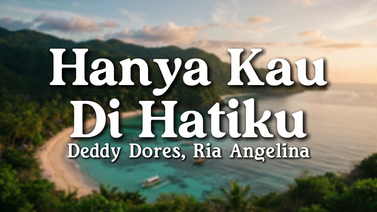 Hanya Kau Di Hatiku - Deddy Dores, Ria Angelina (Lyrics/Lirik Video)