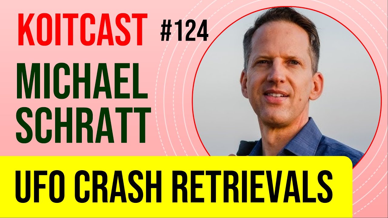 Michael Schratt | UFO Crash Retrievals - KoitCast #124