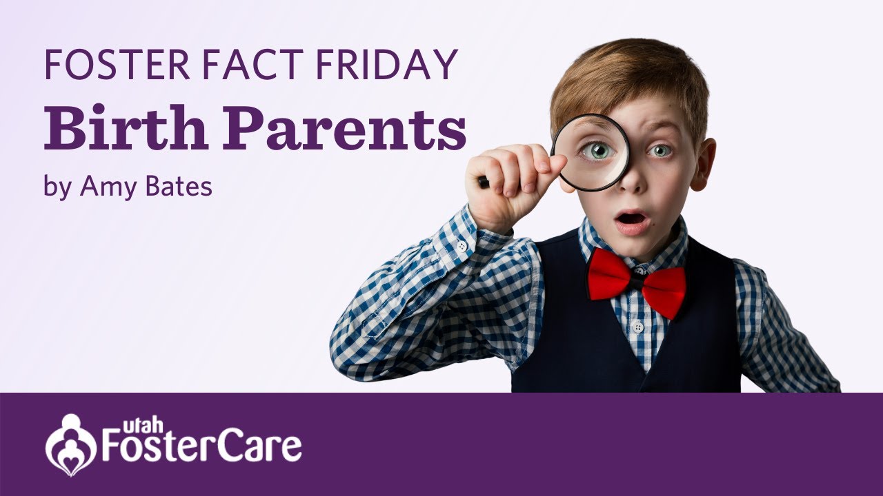Utah Foster Care Foster Fact Friday with Amy Bates &mdash; Birth Parents