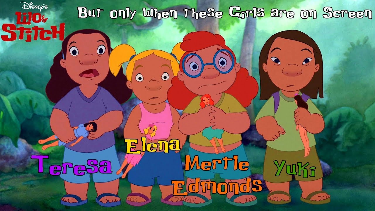Lilo & Stitch but it's only when Lilo's Hula Classmates are on Screen