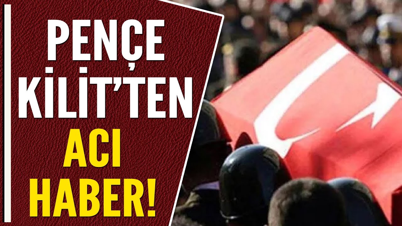 PENÇE-KİLİT'TE 3 ŞEHİT!