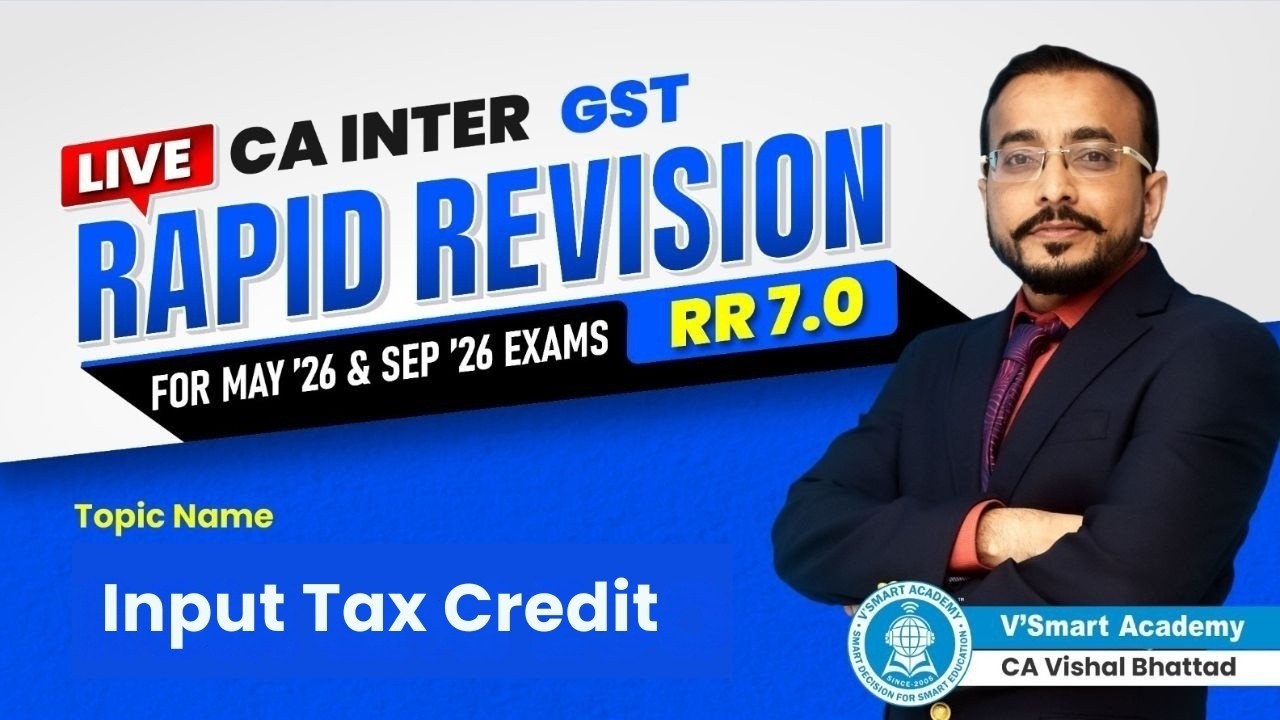 06A Input Tax Credit (part 2) | CA CMA Inter IDT GST | RR 7.0 | CA Vishal Bhattad |May, Jun, Sep 26