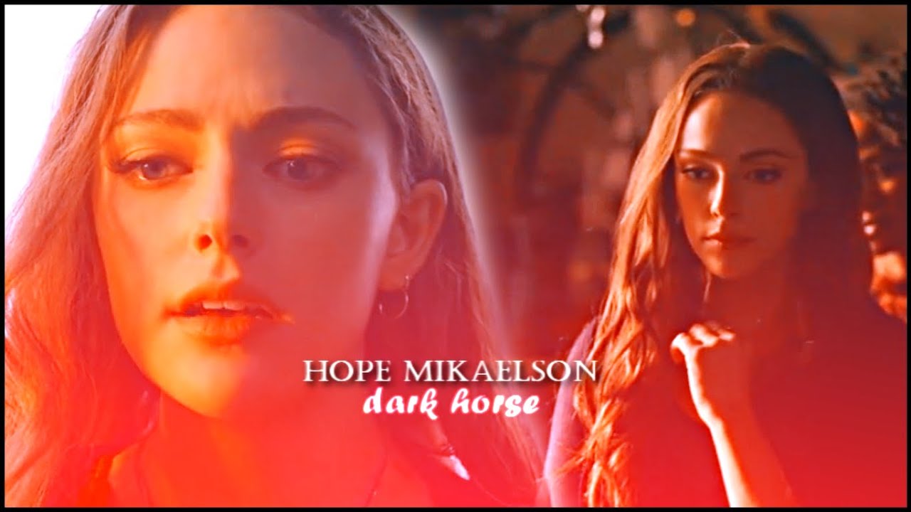 Hope Mikaelson || Dark Horse