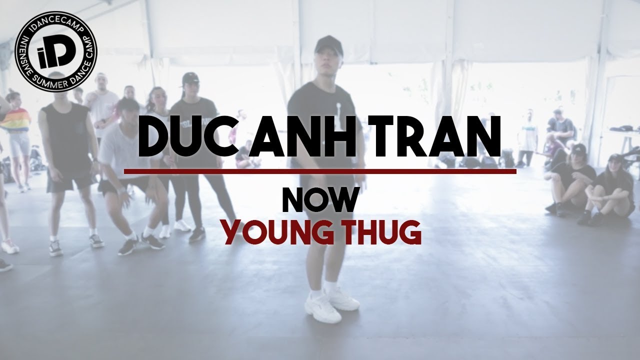 Duc Anh Tran "Now by Young Thug" - IDANCECAMP 2018