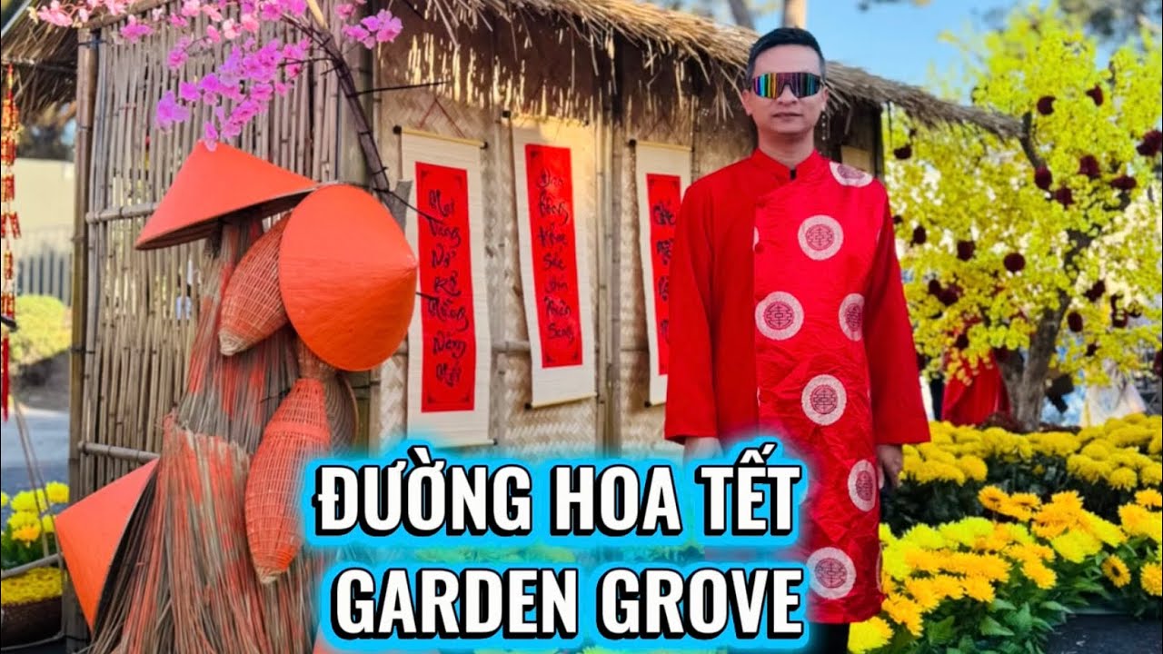 LẠC LỐI Ở ĐƯỜNG HOA TẾT GARDEN GROVE – NGỠ NHƯ ĐANG Ở VIỆT NAM! 🤙🌸🧧