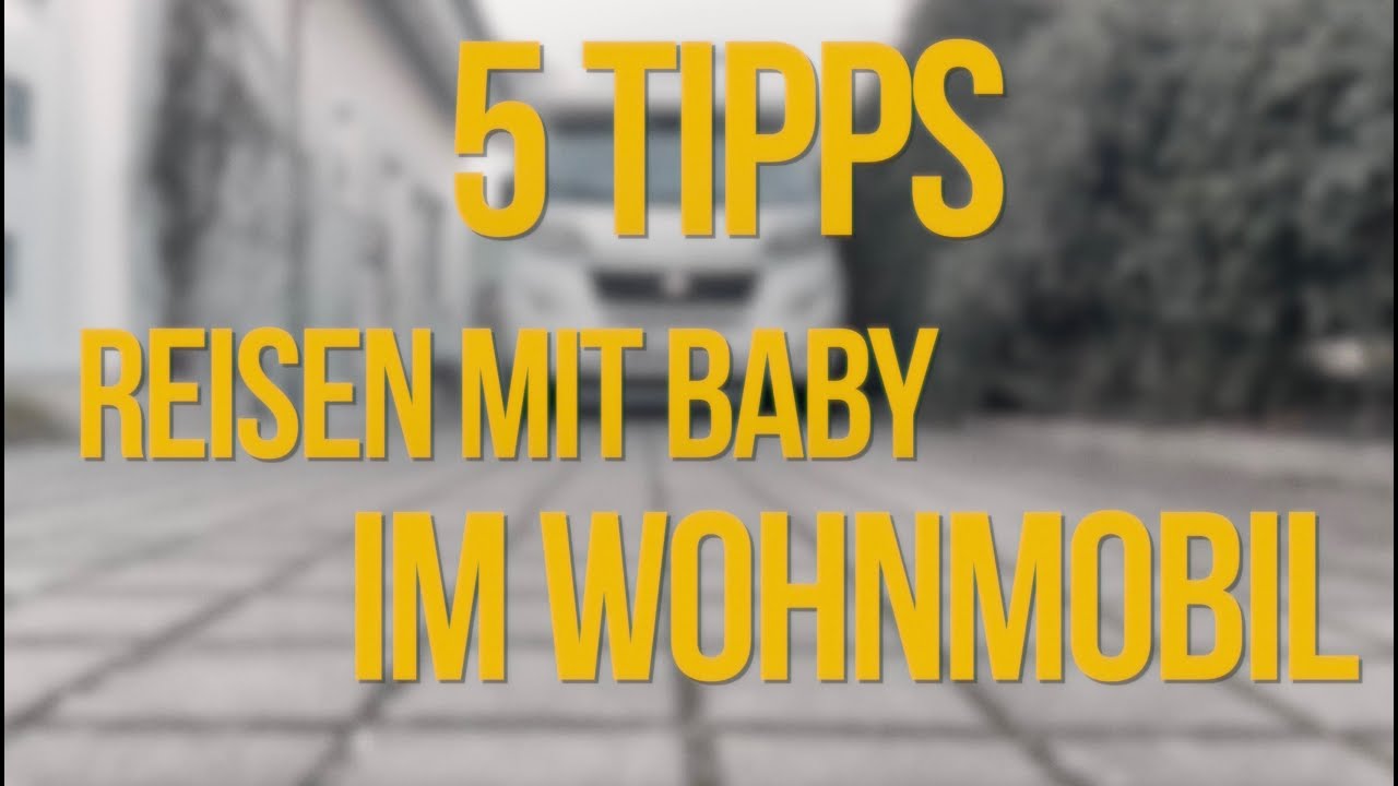 5 Tipps - mit dem Baby unterwegs im Wohnmobil
