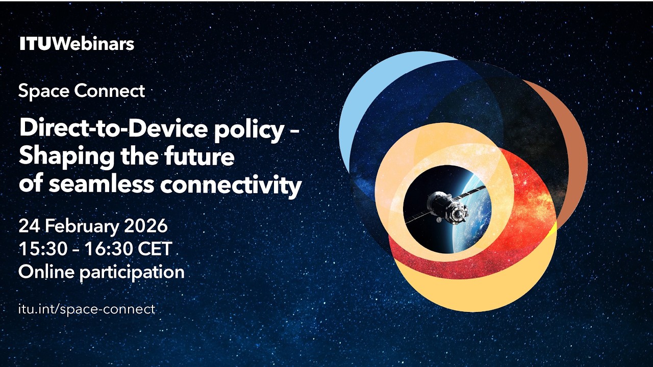 E1 – Direct-to-Device policy: Shaping the future of seamless connectivity – ITU Space Connect