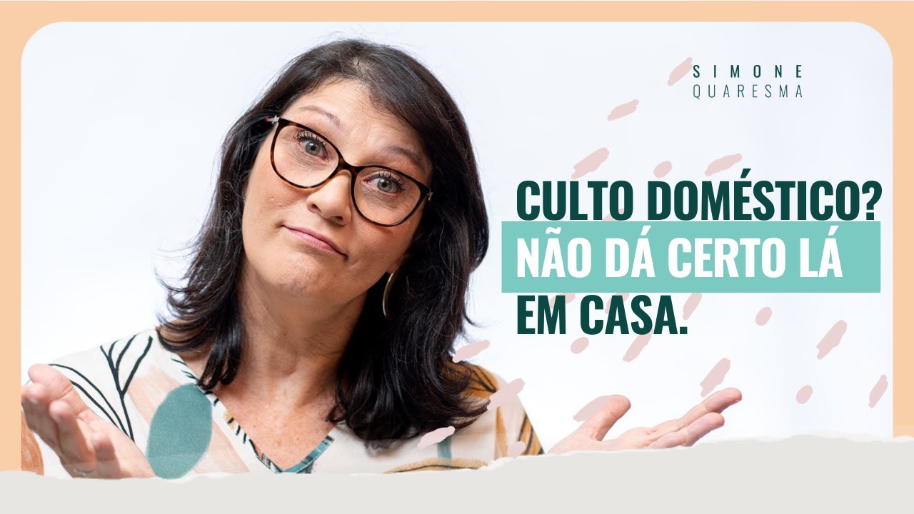 Como iniciar o culto doméstico na minha casa? | Simone Quaresma