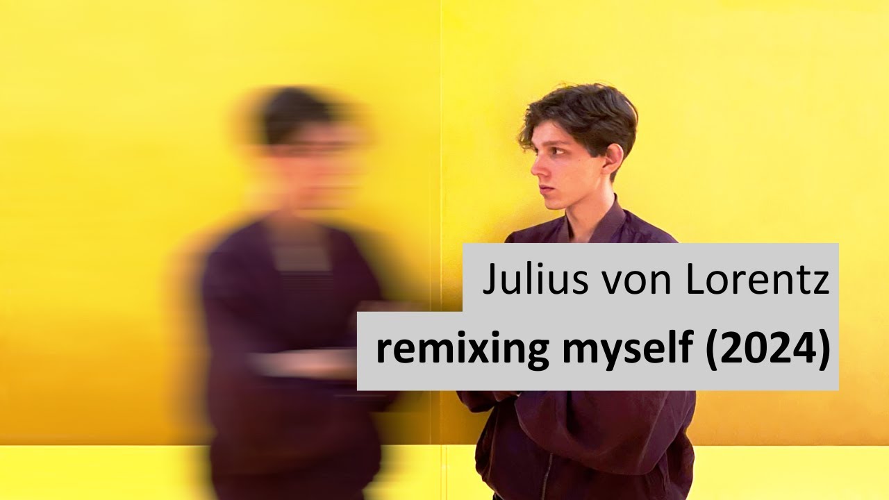 Julius von Lorentz - remixing myself (2024)