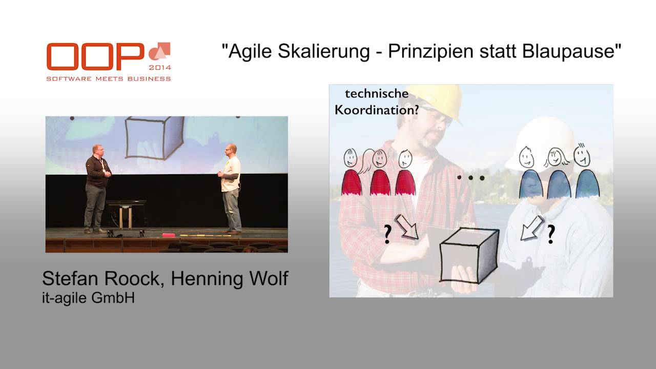 OOP 2014: Agile Skalierung - Prinzipien statt Blaupausen (S.Roock, H.Wolf)