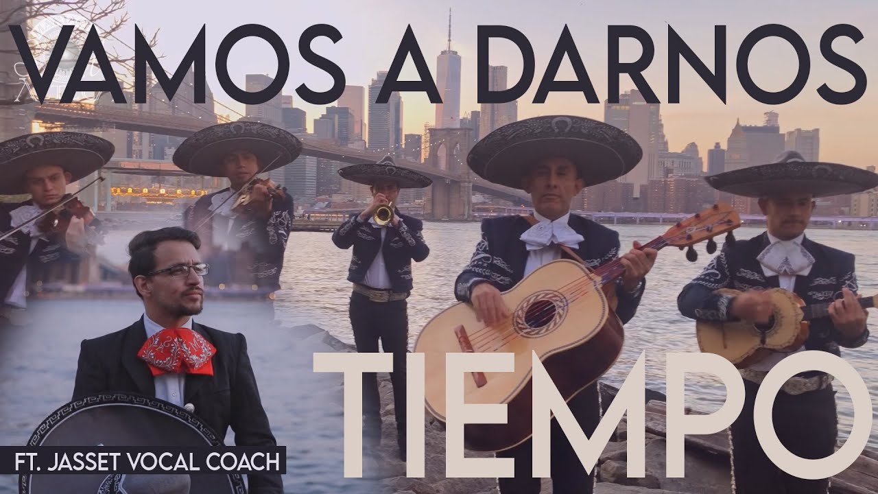 VAMOS A DARNOS TIEMPO - Mariachi Sol Azteca de NYC ft. Jasset Vocal Coach