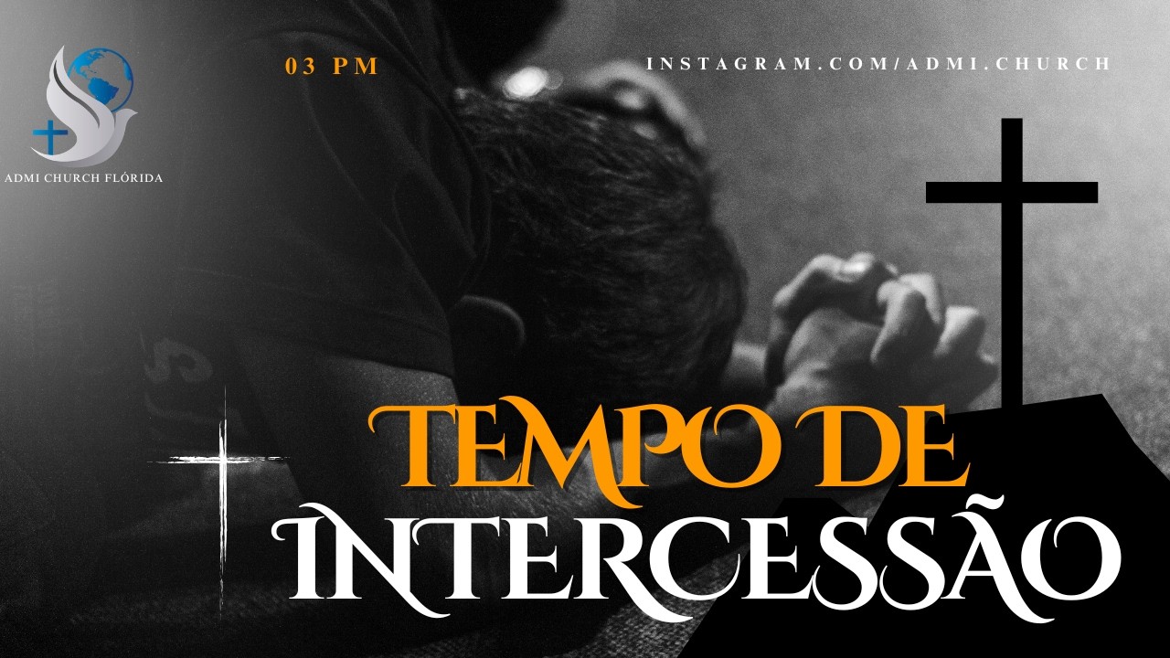 TEMPO DE INTERCESSÃO AO VIVO | ORAÇÃO DIÁRIA – ADMI CHURCH