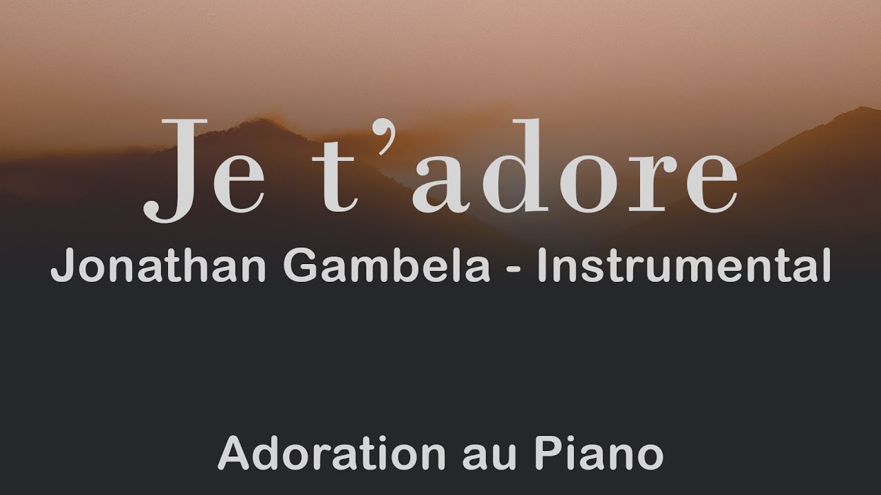 Atmosphere d'Adoration: Je t'adore (Jonathan Gambela) Instrumental d'adoration au piano