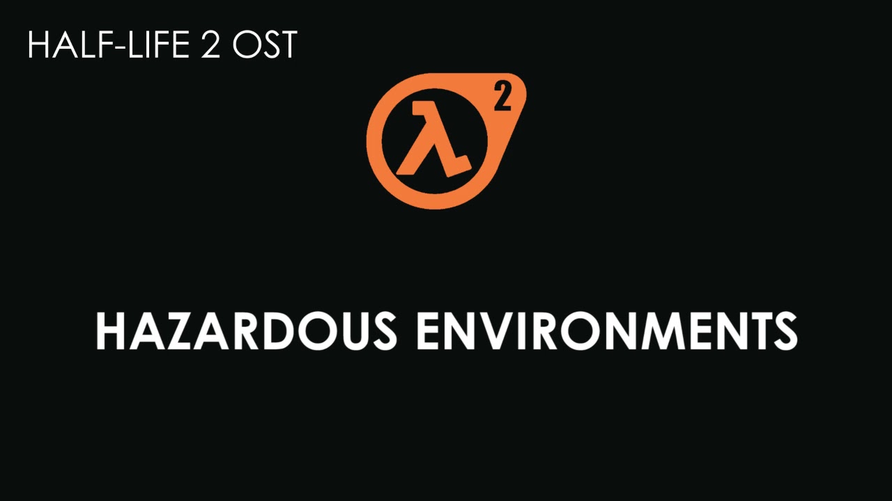 [&lambda;] Half-Life 2 OST - Hazardous Environments (Extended)
