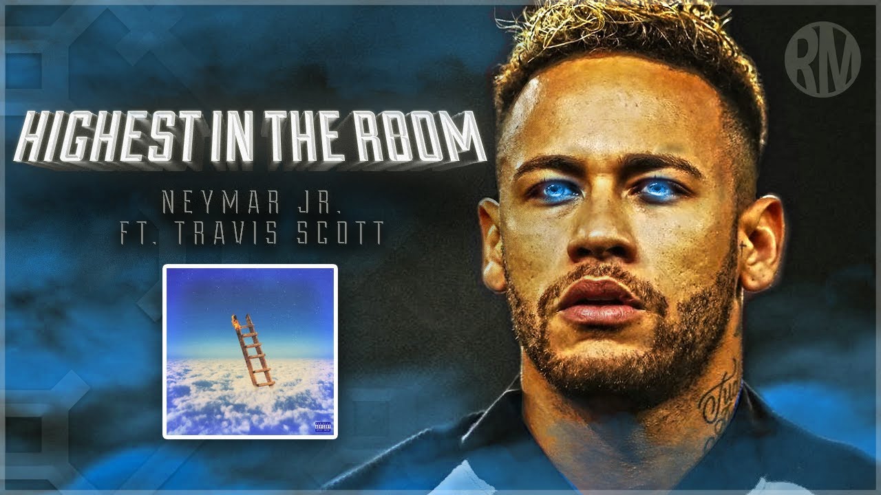 Neymar JR ► Highest In The Room ● Ft. Travis Scott (Skills & Goals HD)