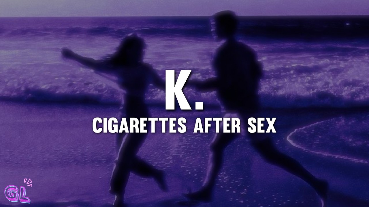 Cigarettes After Sex - K. (Lyrics)