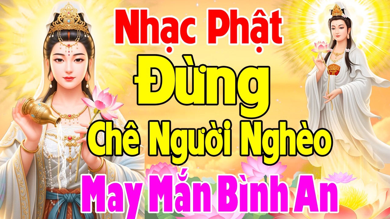 Nhạc Phật - LK Nhạc Phật Gi&aacute;o Hay Nhất 2026 #Đừng Ch&ecirc; Người Ngh&egrave;o #Nghe May Mắn B&igrave;nh An Sẽ Hết Khổ
