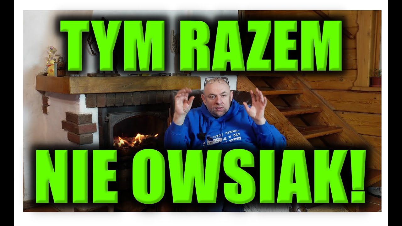 TYM RAZEM NIE OWSIAK!