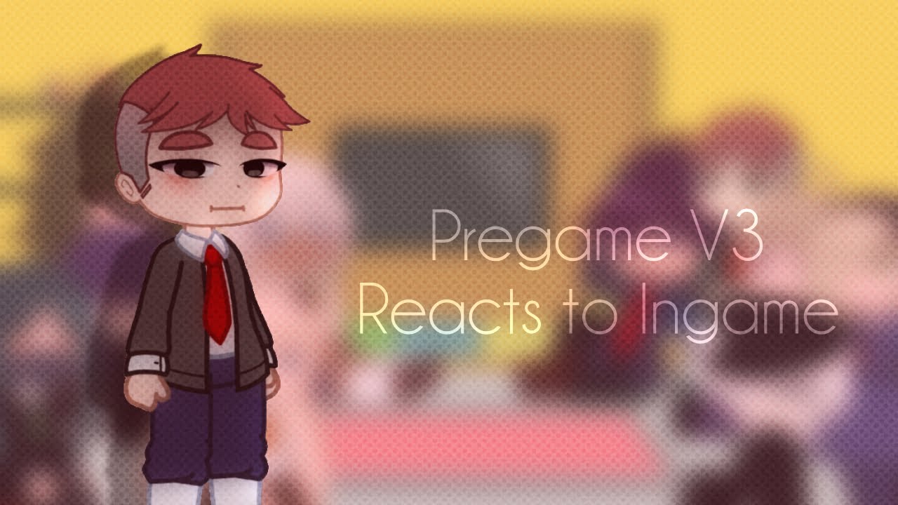 Pregame V3 Reacts to Ingame [Read Desc] (Part 3) (Thank you for 7k+!💖)
