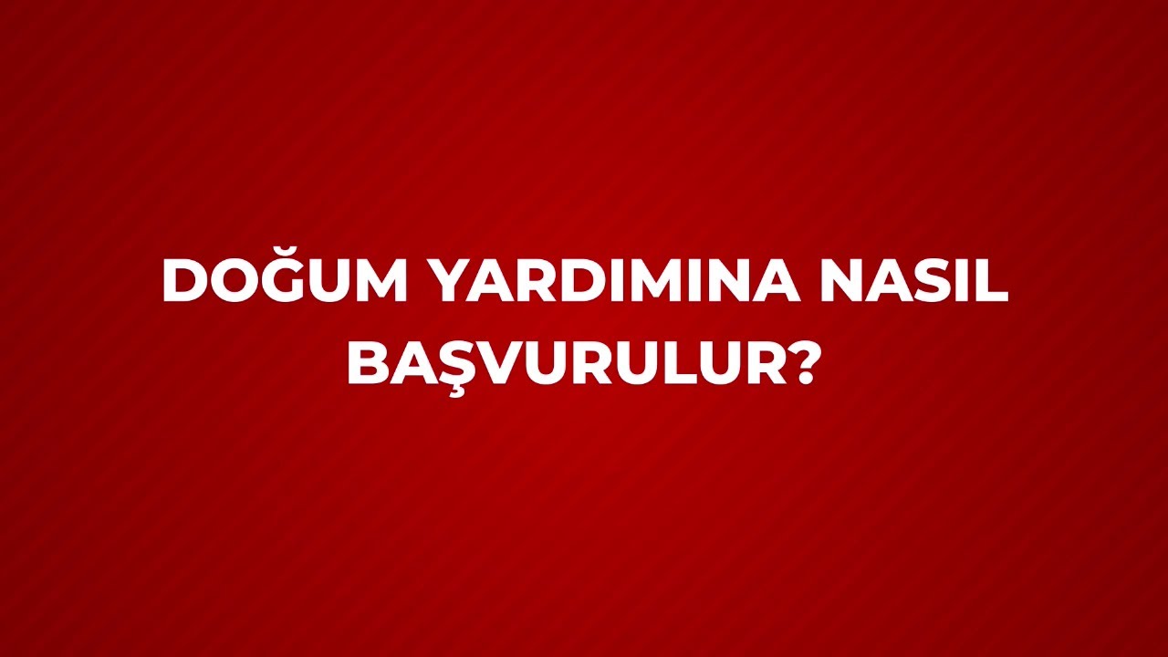 E-Devlet’ten Doğum Yardımı Başvurusu Nasıl Yapılır?