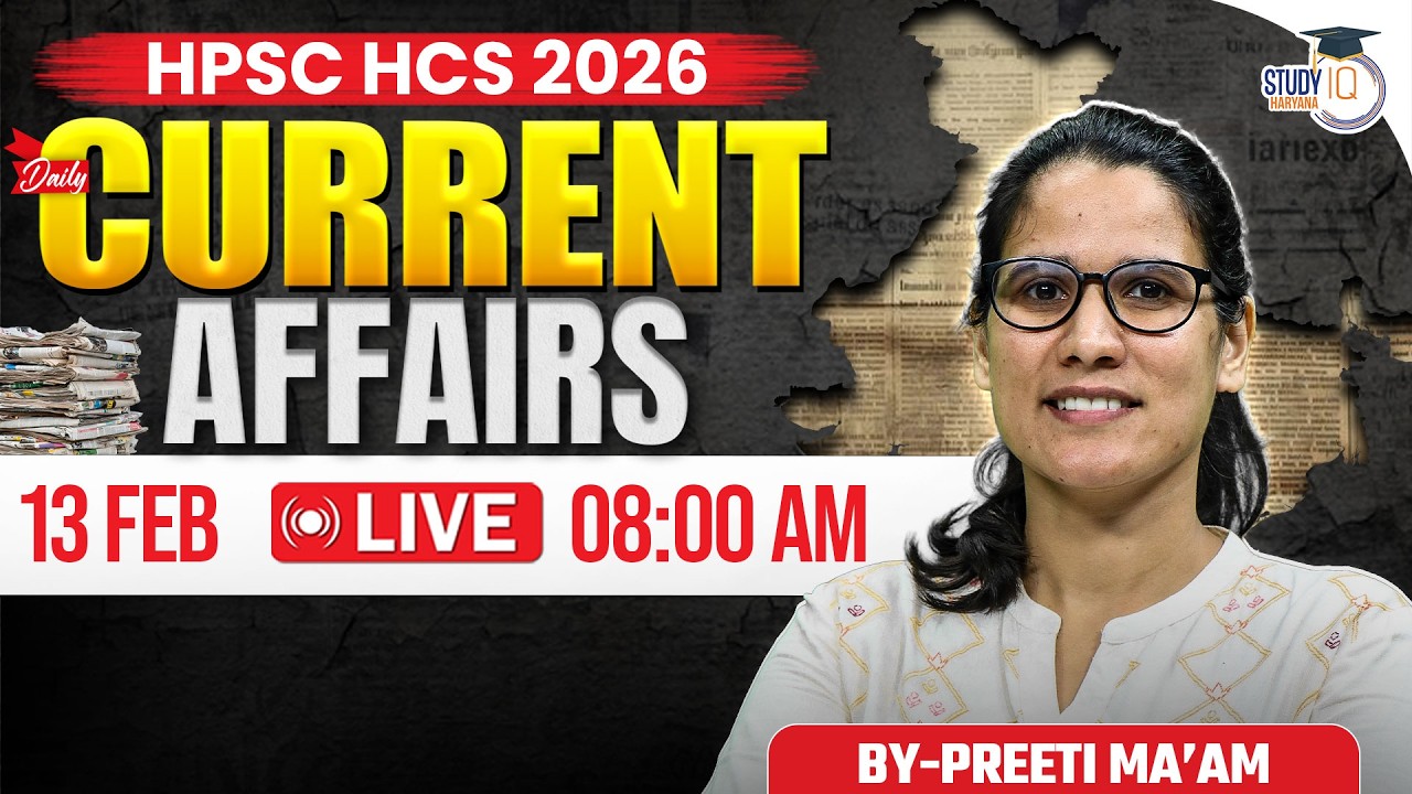 HPSC HCS 2026 | Daily Current Affairs | Today Current Affairs 13 February | By Preeti Ma’am |StudyIQ