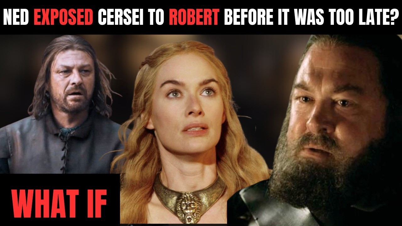 What if Ned Stark Exposed Cersei to Robert Before It Was Too Late? | GAMES OF THRONES