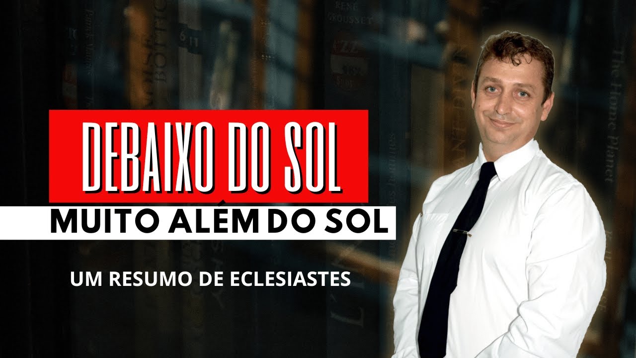 Debaixo do Sol & Muito Além do Sol | Pr. Paulo Zang