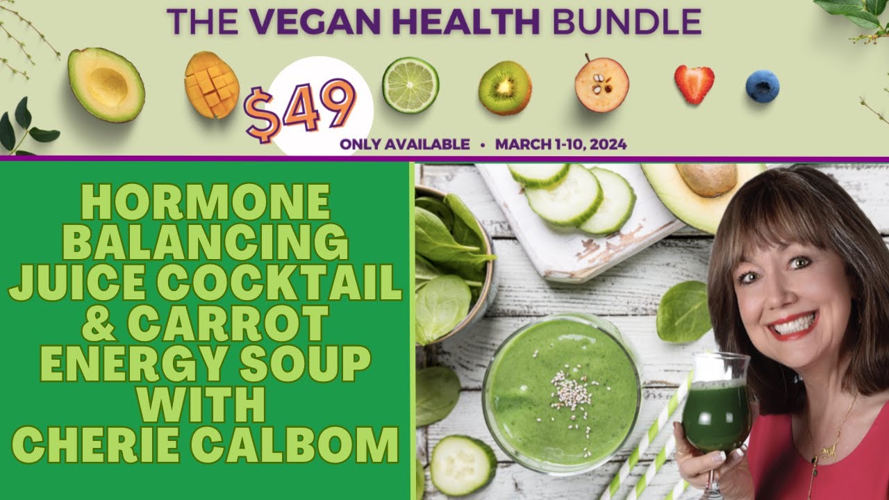Hormone Balancing Juice Cocktail and Carrot Energy Soup with Cherie Calbom