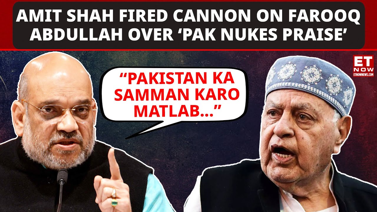 Amit Shah Fires Salvos On Farooq Abdullah Over 'PAK Nukes Praise' | ET Now | Latest News