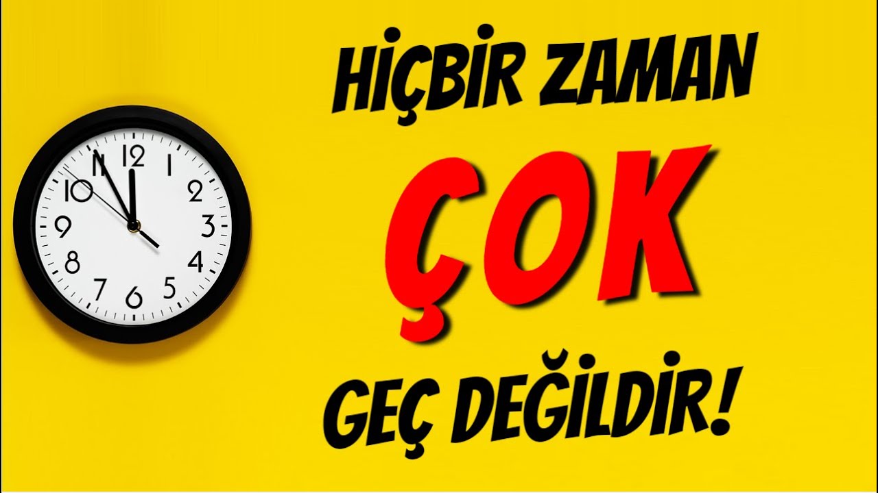 HİÇBİR ZAMAN GEÇ DEĞİLDİR! - KİŞİSEL GELİŞİM VİDEOLARI