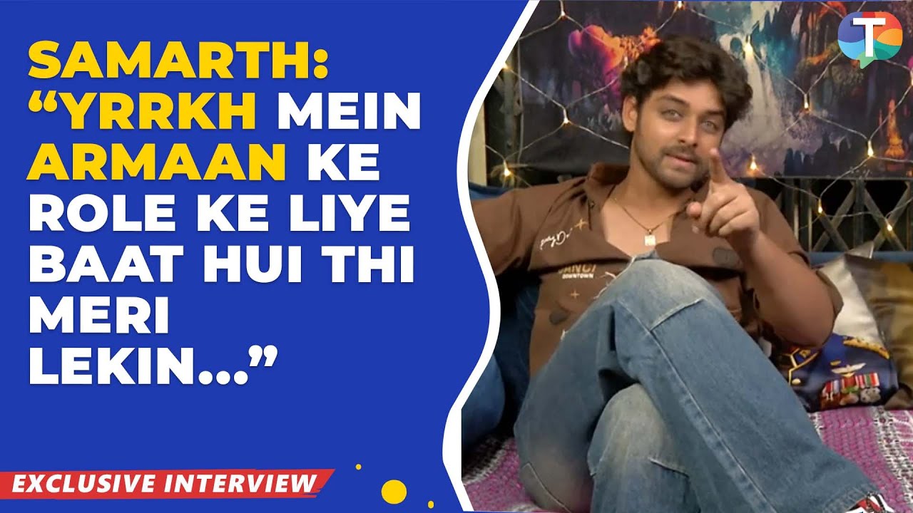 Samarth Jurel REVEALS he was offered the role of Armaan in Yeh Rishta Kya Kehlata Hai | Exclusive