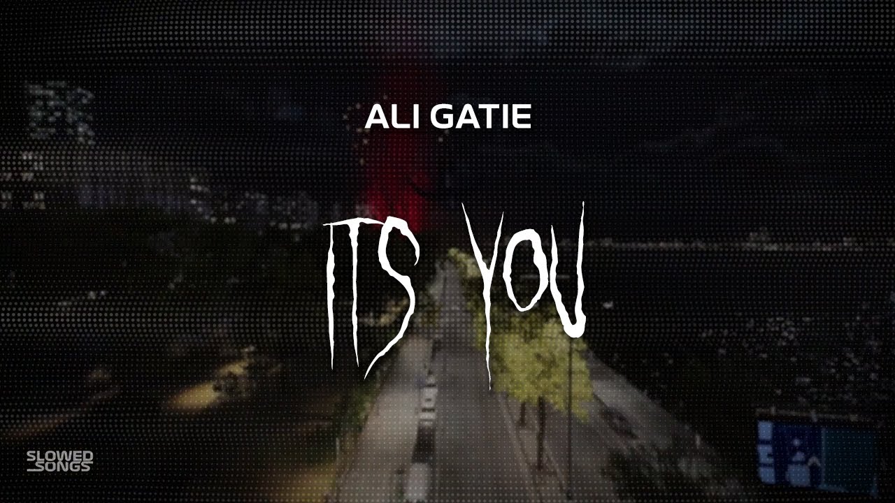ali gatie - it's you [ slowed + reverb ] (lyrics)