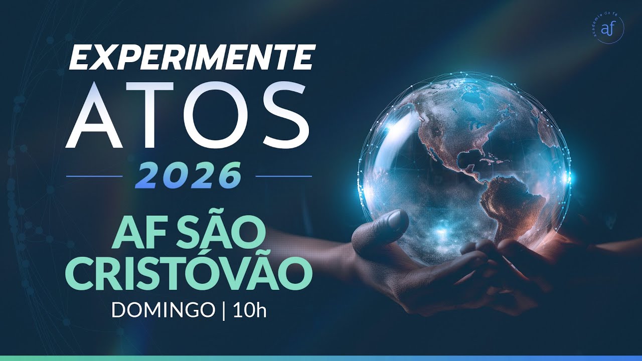 AF São Cristóvão • Experimente ATOS 2026 • 22 Fev | 10h  • Pr. Helio Peixoto
