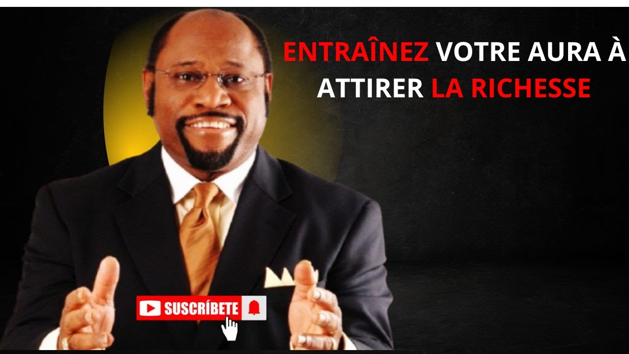 Entraînez votre aura à attirer la richesse ‐ Myles Munroe